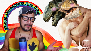 Top Ten GAYEST Dinosaurs for Pride Month! (Youtube Video + Blog Post)